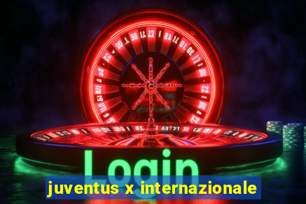 juventus x internazionale