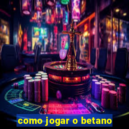 como jogar o betano