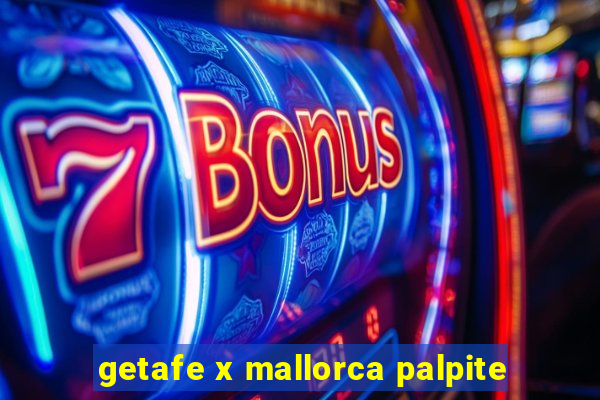 getafe x mallorca palpite