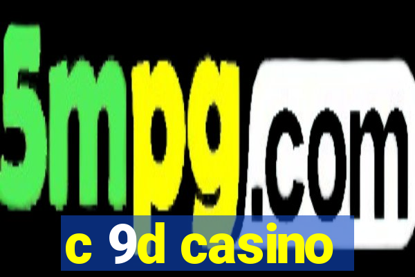 c 9d casino