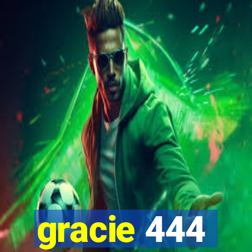 gracie 444