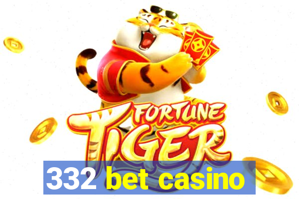 332 bet casino