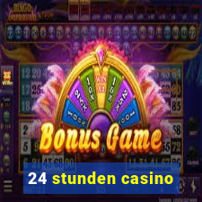 24 stunden casino