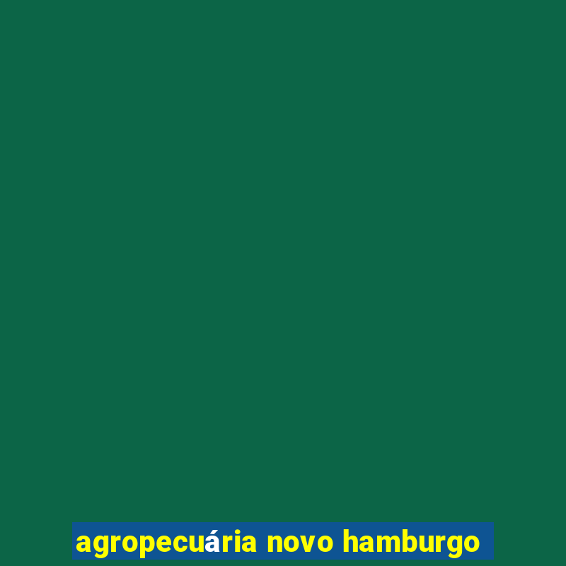 agropecuária novo hamburgo