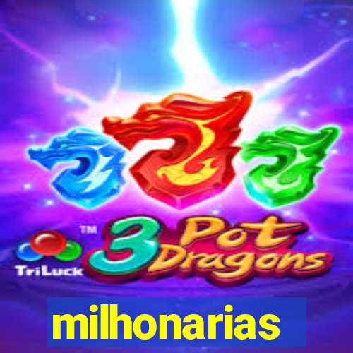 milhonarias