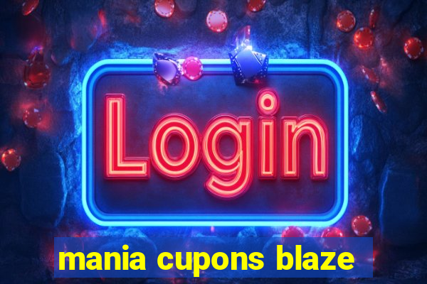 mania cupons blaze