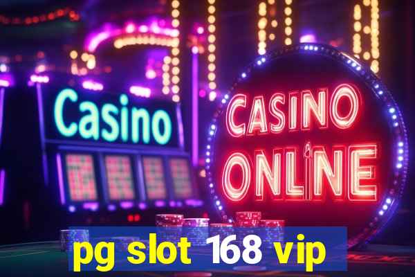 pg slot 168 vip