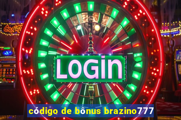 código de bônus brazino777