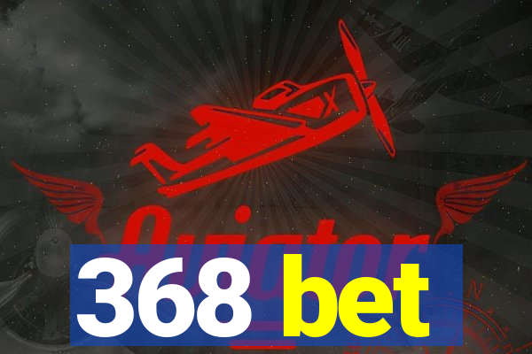 368 bet