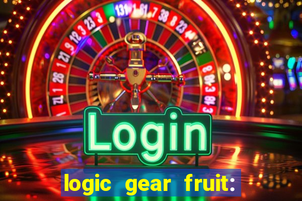 logic gear fruit: gear wheels