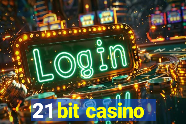 21 bit casino