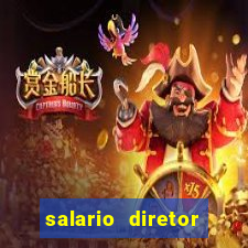 salario diretor escola estadual