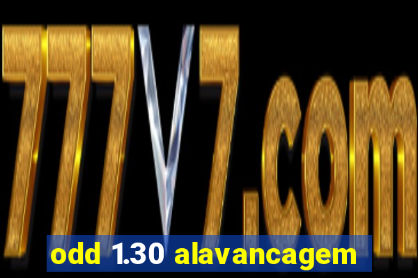 odd 1.30 alavancagem