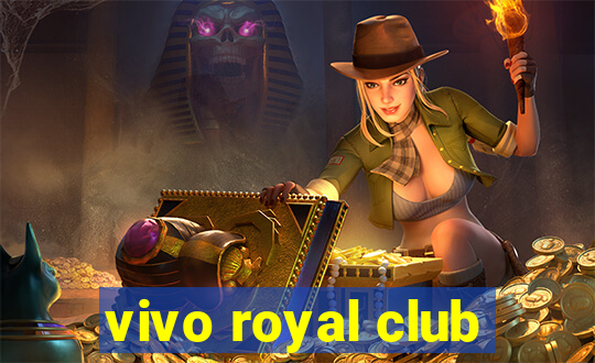 vivo royal club