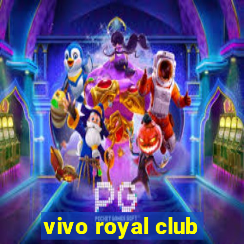 vivo royal club