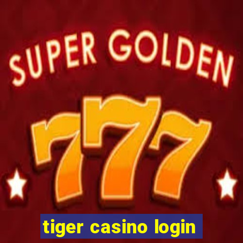 tiger casino login