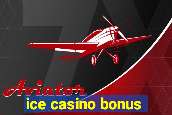 ice casino bonus