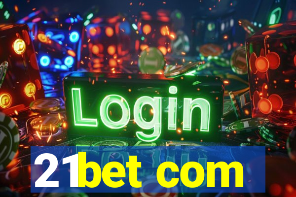 21bet com