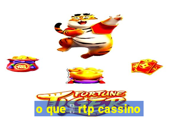 o que 茅 rtp cassino