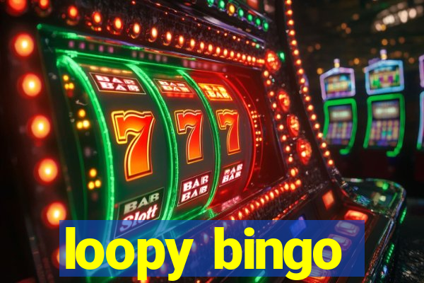 loopy bingo