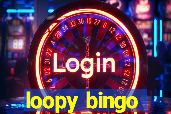 loopy bingo