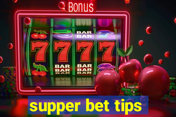 supper bet tips