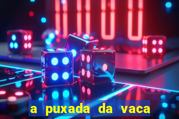 a puxada da vaca do jogo do bicho