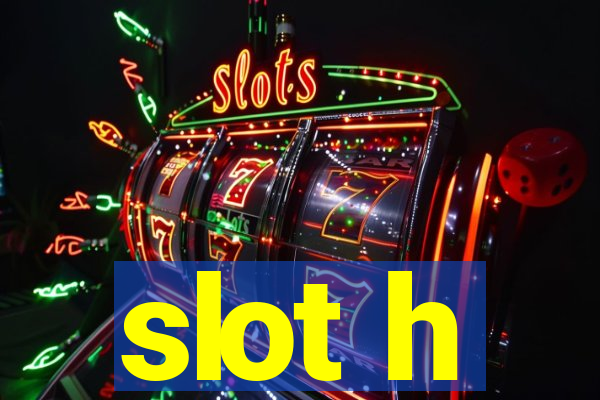 slot h