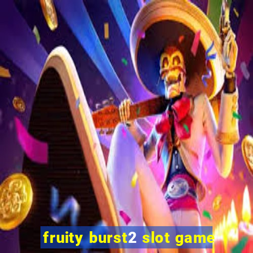 fruity burst2 slot game