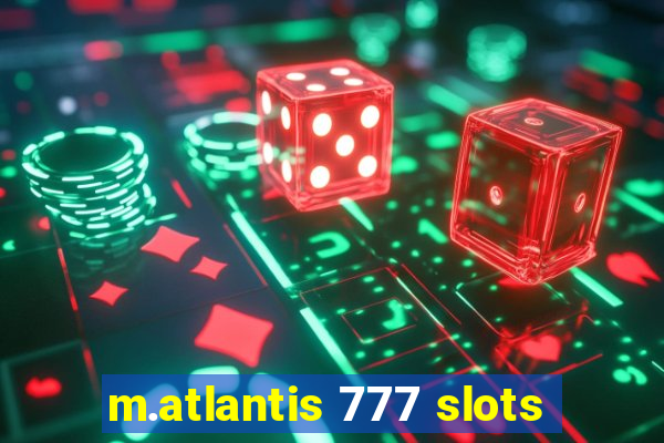 m.atlantis 777 slots