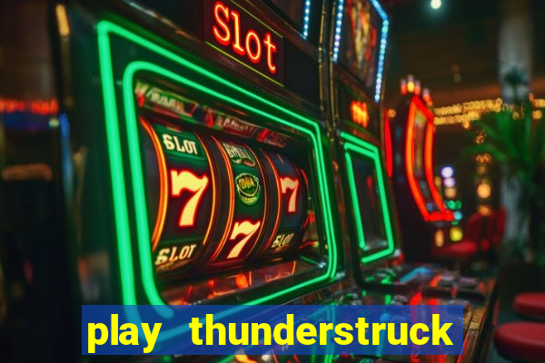 play thunderstruck ii video bingo