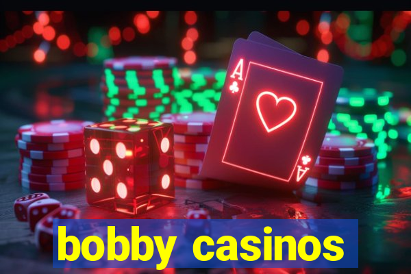 bobby casinos