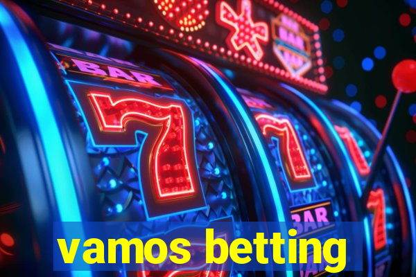 vamos betting