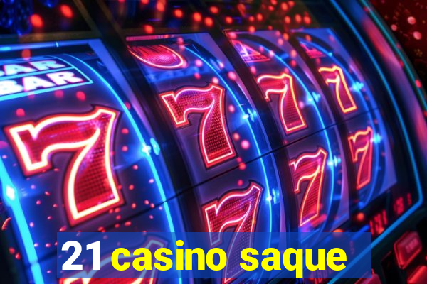 21 casino saque