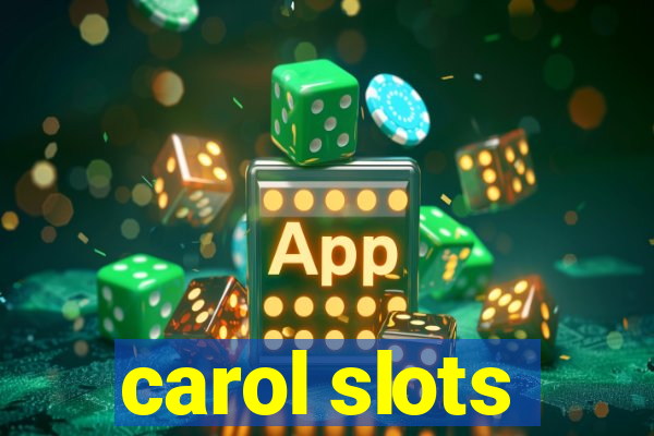 carol slots