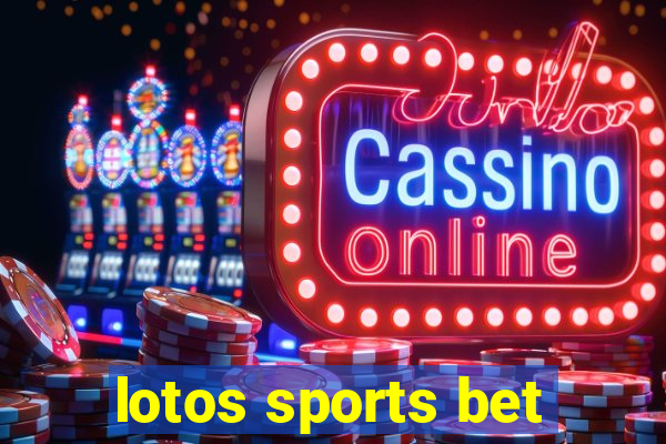 lotos sports bet