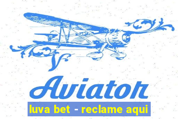 luva bet - reclame aqui