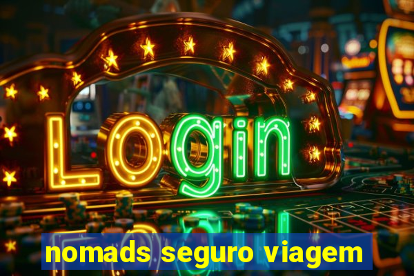 nomads seguro viagem