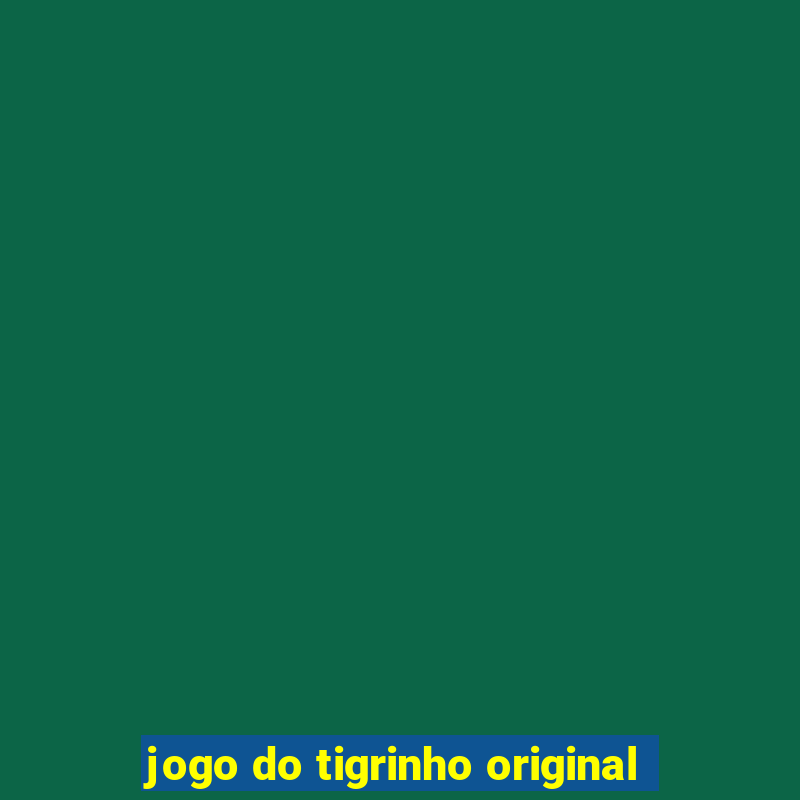 jogo do tigrinho original