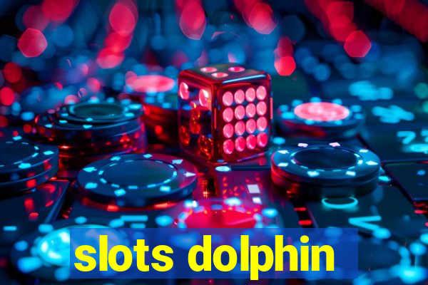 slots dolphin