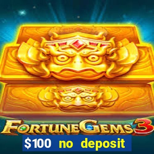 $100 no deposit bonus real money casino