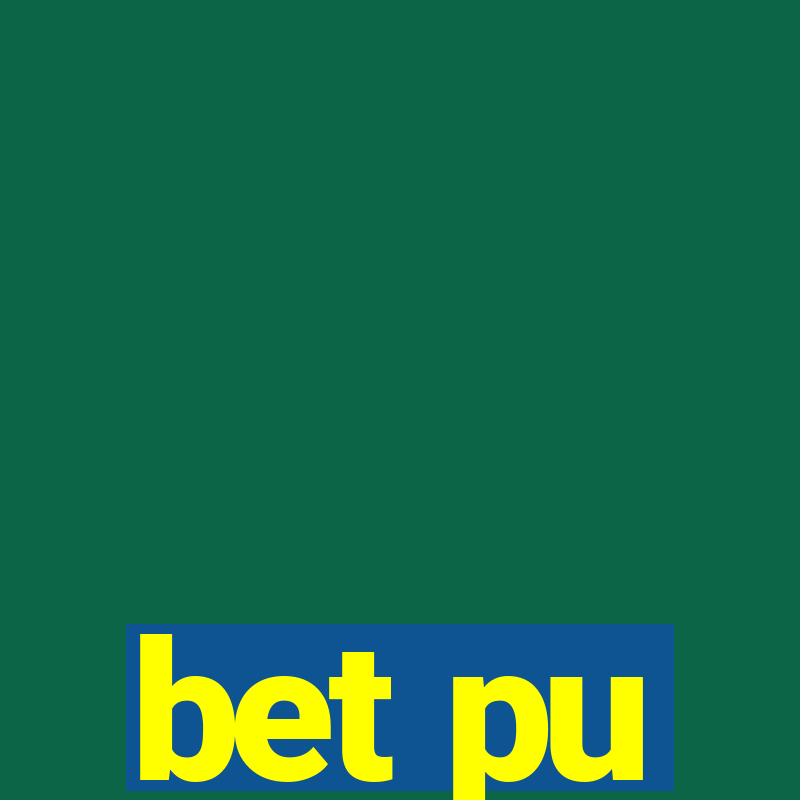 bet pu