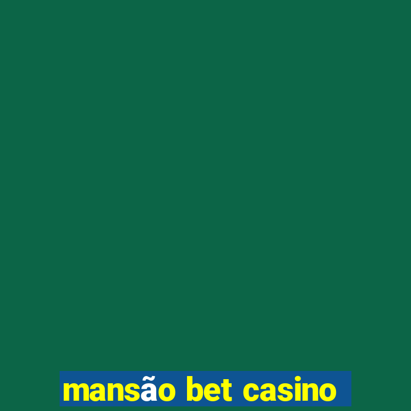 mansão bet casino