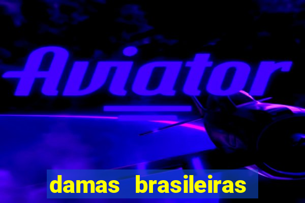 damas brasileiras jogar online