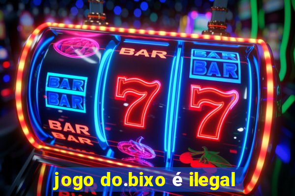 jogo do.bixo é ilegal