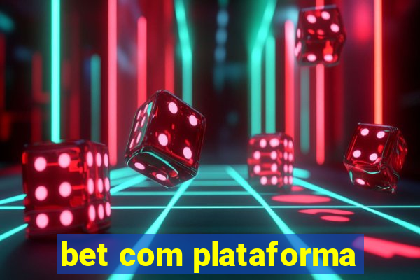 bet com plataforma