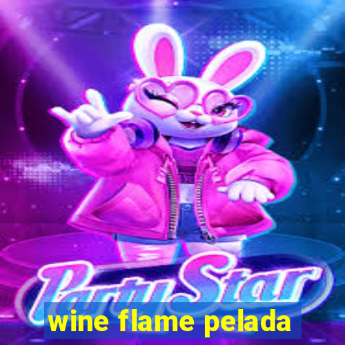 wine flame pelada