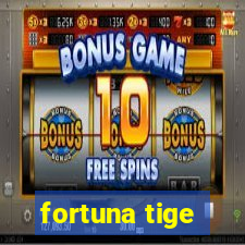 fortuna tige