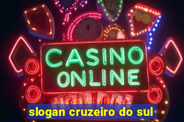 slogan cruzeiro do sul