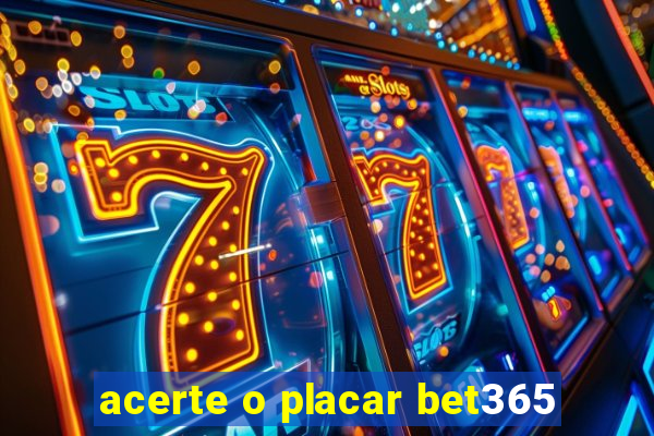 acerte o placar bet365